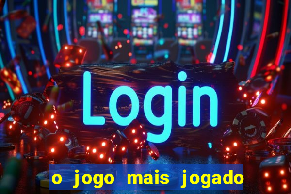 o jogo mais jogado do mundo